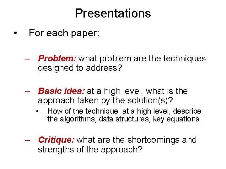 Presentations • For each paper: – Problem: what problem are the techniques designed to