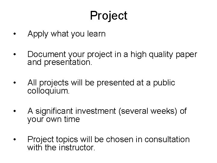 Project • Apply what you learn • Document your project in a high quality