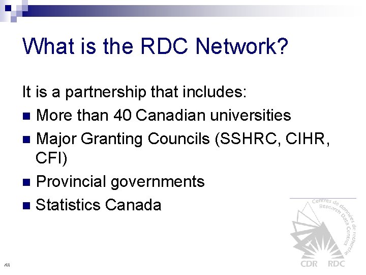 What is the RDC Network? It is a partnership that includes: n More than