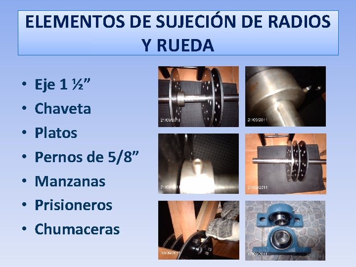 ELEMENTOS DE SUJECIÓN DE RADIOS Y RUEDA • • Eje 1 ½” Chaveta Platos