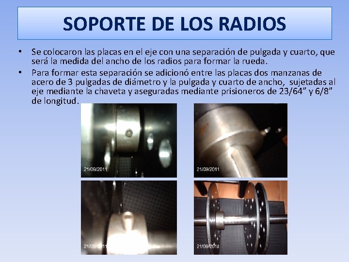 SOPORTE DE LOS RADIOS • Se colocaron las placas en el eje con una