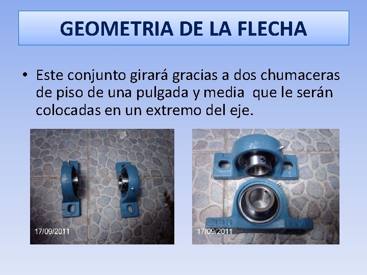 GEOMETRIA DE LA FLECHA • Este conjunto girará gracias a dos chumaceras de piso