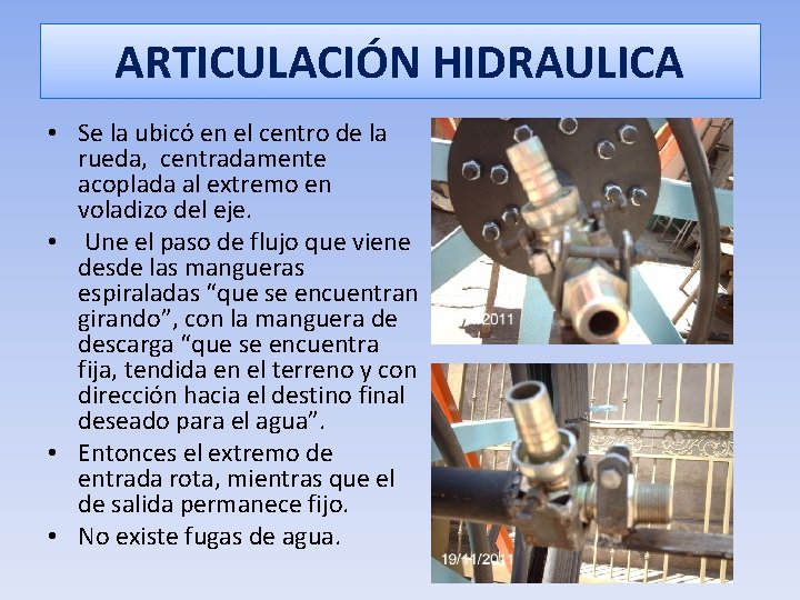 ARTICULACIÓN HIDRAULICA • Se la ubicó en el centro de la rueda, centradamente acoplada