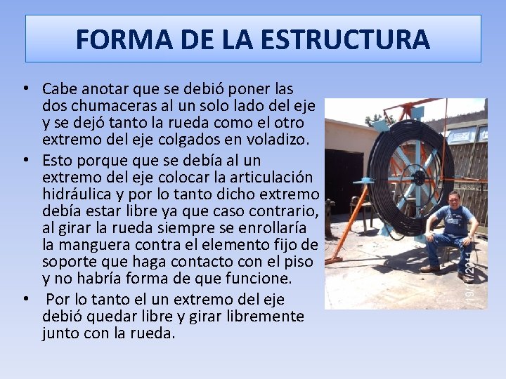 FORMA DE LA ESTRUCTURA • Cabe anotar que se debió poner las dos chumaceras
