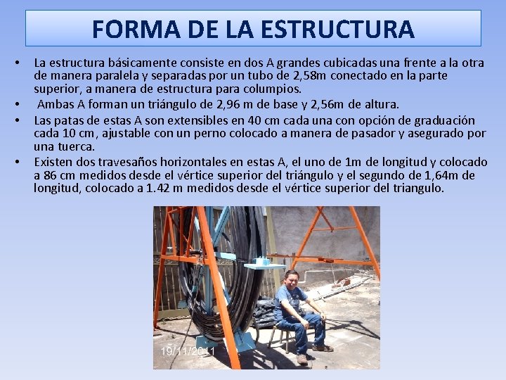 FORMA DE LA ESTRUCTURA • • La estructura básicamente consiste en dos A grandes