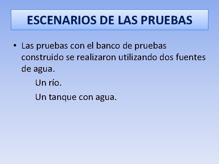ESCENARIOS DE LAS PRUEBAS • Las pruebas con el banco de pruebas construido se