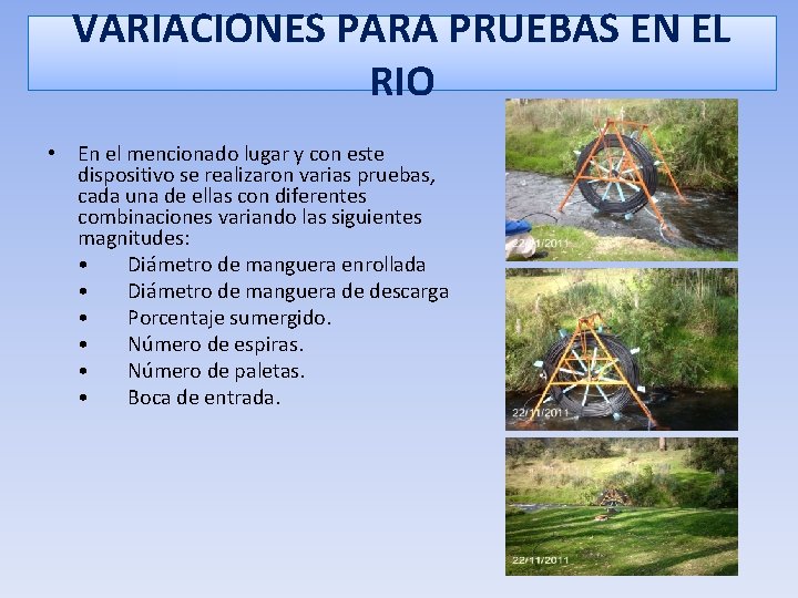 VARIACIONES PARA PRUEBAS EN EL RIO • En el mencionado lugar y con este