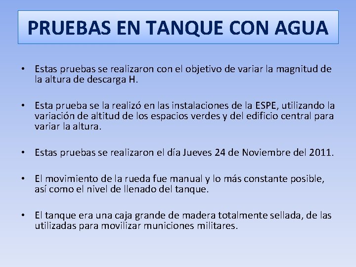 PRUEBAS EN TANQUE CON AGUA • Estas pruebas se realizaron con el objetivo de
