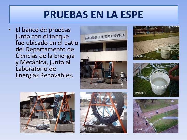 PRUEBAS EN LA ESPE • El banco de pruebas junto con el tanque fue