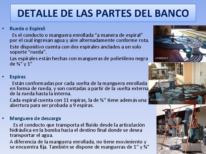 DETALLE DE LAS PARTES DEL BANCO • Rueda o Espiral: Es el conducto o