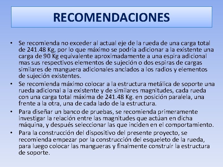 RECOMENDACIONES • Se recomienda no exceder al actual eje de la rueda de una