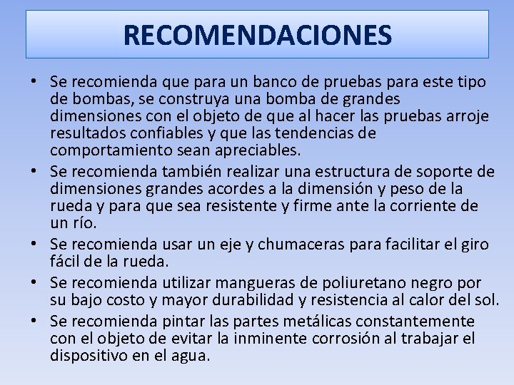 RECOMENDACIONES • Se recomienda que para un banco de pruebas para este tipo de