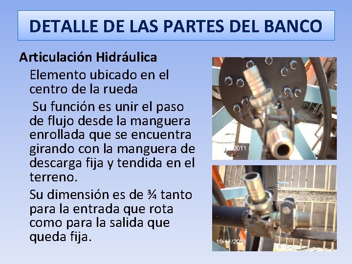 DETALLE DE LAS PARTES DEL BANCO Articulación Hidráulica Elemento ubicado en el centro de