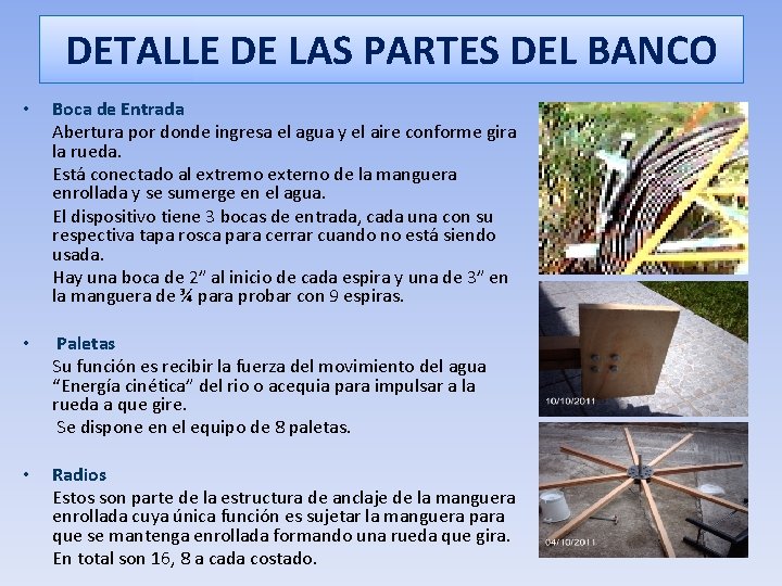 DETALLE DE LAS PARTES DEL BANCO • • • Boca de Entrada Abertura por