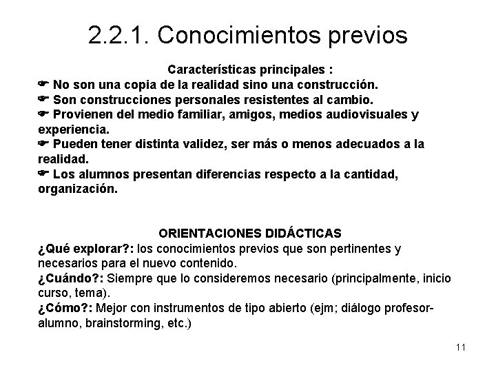 2. 2. 1. Conocimientos previos Características principales : No son una copia de la