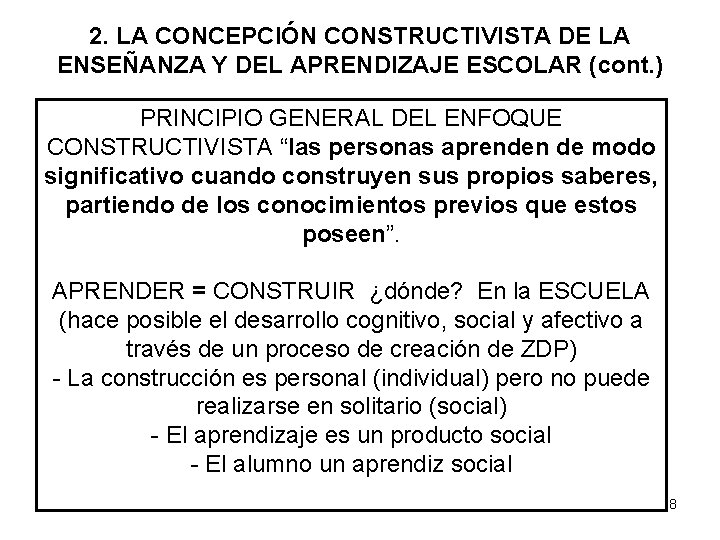 2. LA CONCEPCIÓN CONSTRUCTIVISTA DE LA ENSEÑANZA Y DEL APRENDIZAJE ESCOLAR (cont. ) PRINCIPIO