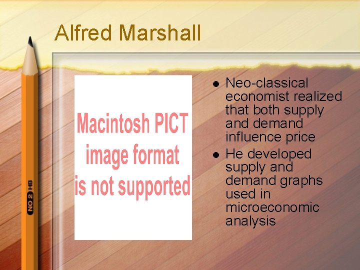 Alfred Marshall l l Neo-classical economist realized that both supply and demand influence price