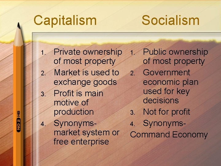 Capitalism 1. 2. 3. 4. Socialism Private ownership 1. Public ownership of most property