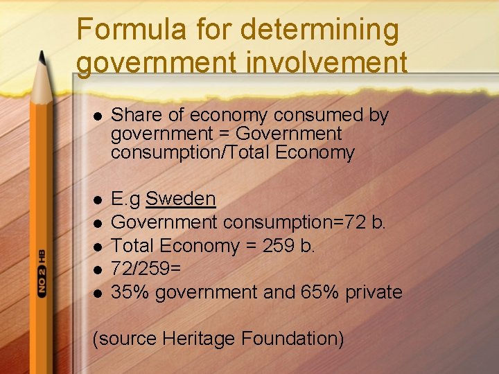 Formula for determining government involvement l Share of economy consumed by government = Government