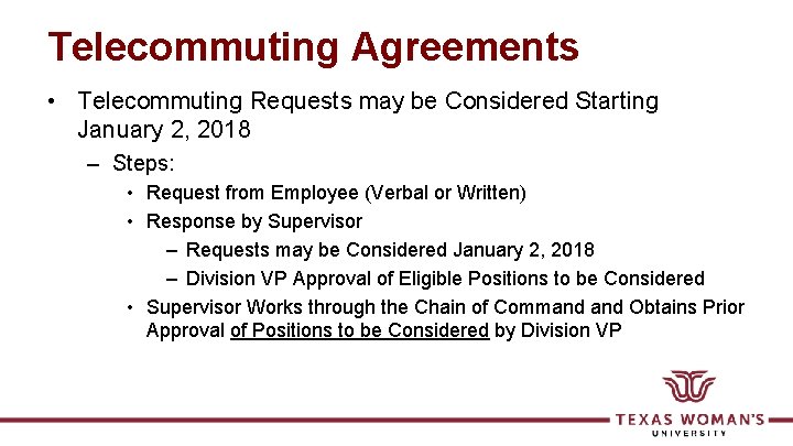 Telecommuting Agreements • Telecommuting Requests may be Considered Starting January 2, 2018 – Steps: