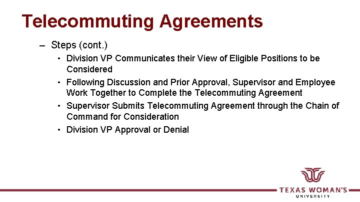 Telecommuting Agreements – Steps (cont. ) • Division VP Communicates their View of Eligible