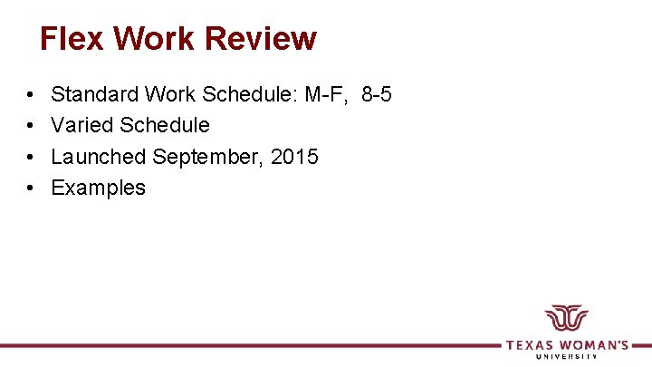 Flex Work Review • • Standard Work Schedule: M-F, 8 -5 Varied Schedule Launched