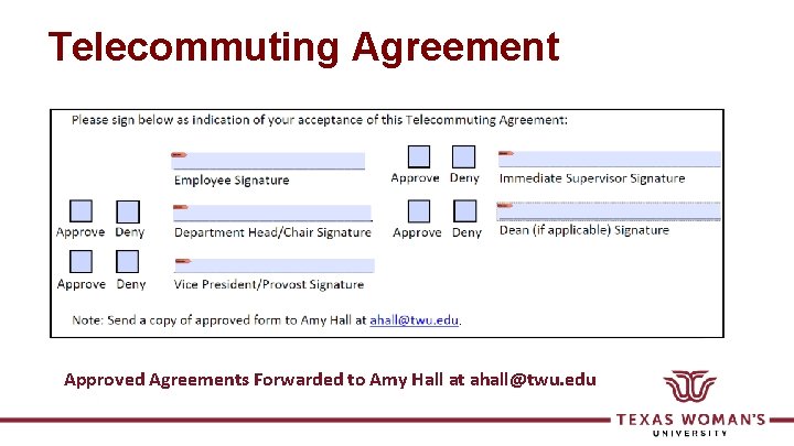 Telecommuting Agreement Approved Agreements Forwarded to Amy Hall at ahall@twu. edu 