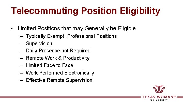 Telecommuting Position Eligibility • Limited Positions that may Generally be Eligible – – –