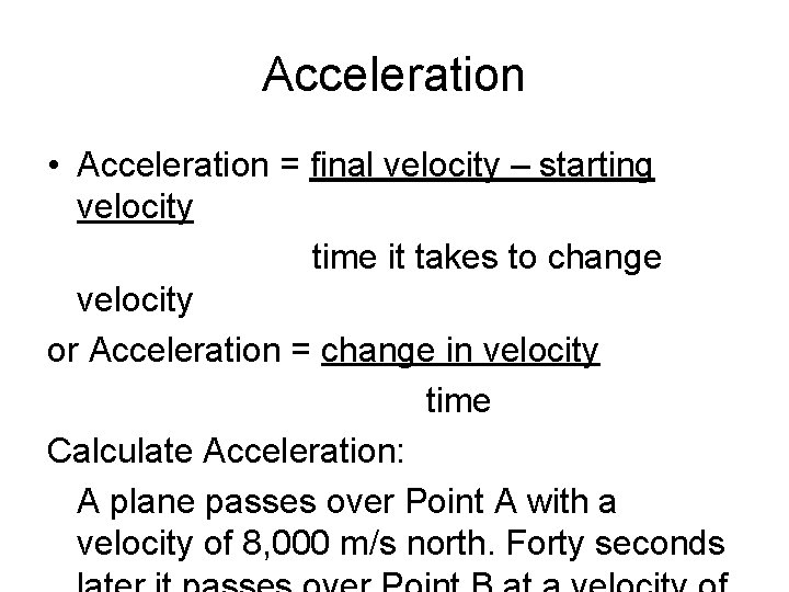 Acceleration • Acceleration = final velocity – starting velocity time it takes to change