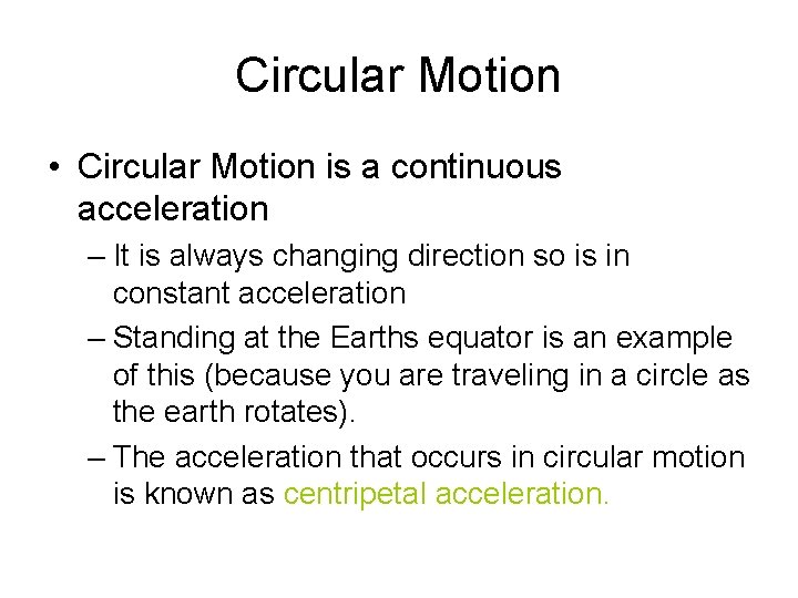 Circular Motion • Circular Motion is a continuous acceleration – It is always changing