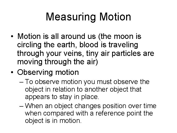 Measuring Motion • Motion is all around us (the moon is circling the earth,