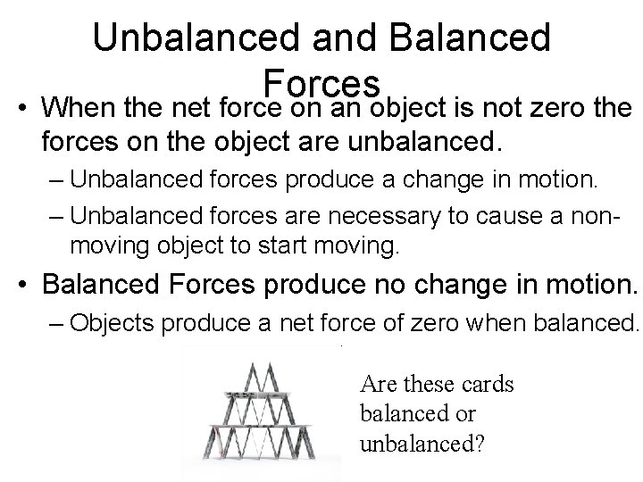  • Unbalanced and Balanced Forces When the net force on an object is