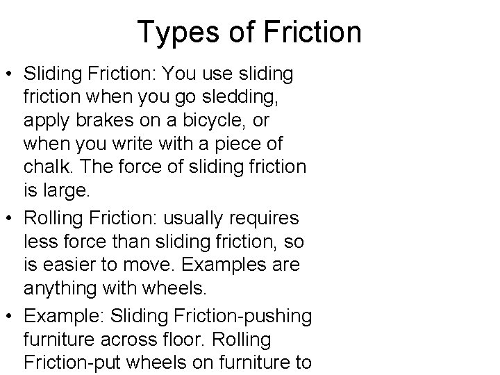 Types of Friction • Sliding Friction: You use sliding friction when you go sledding,