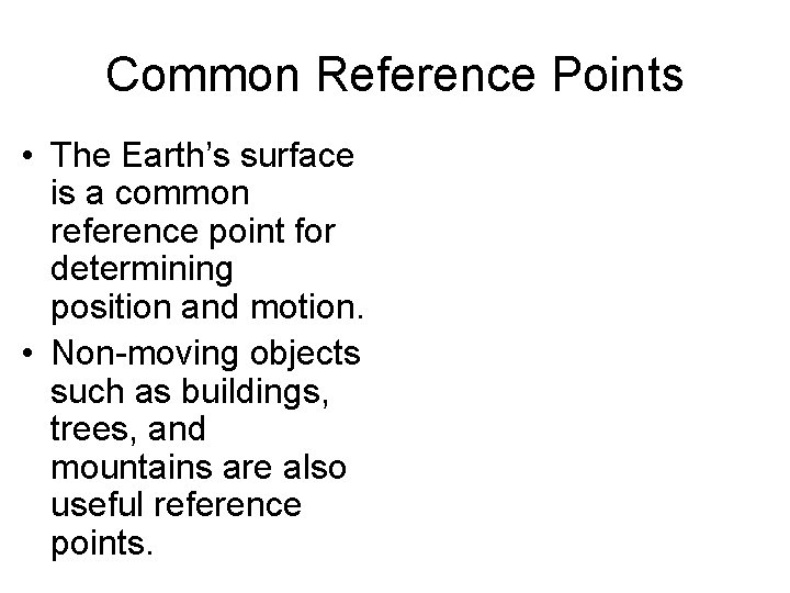 Common Reference Points • The Earth’s surface is a common reference point for determining