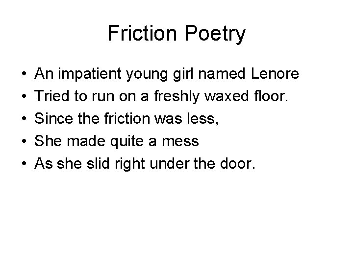 Friction Poetry • • • An impatient young girl named Lenore Tried to run