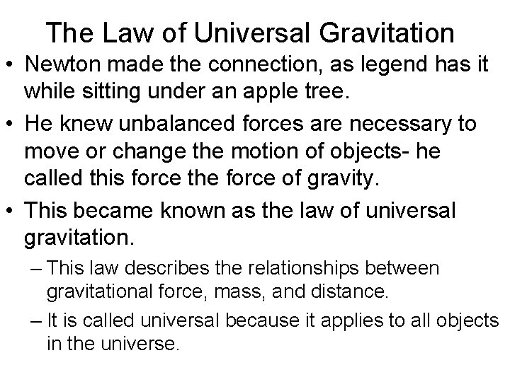 The Law of Universal Gravitation • Newton made the connection, as legend has it