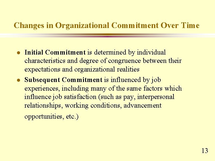 Changes in Organizational Commitment Over Time l l Initial Commitment is determined by individual Changes in Organizational Commitment Over Time l l Initial Commitment is determined by individual