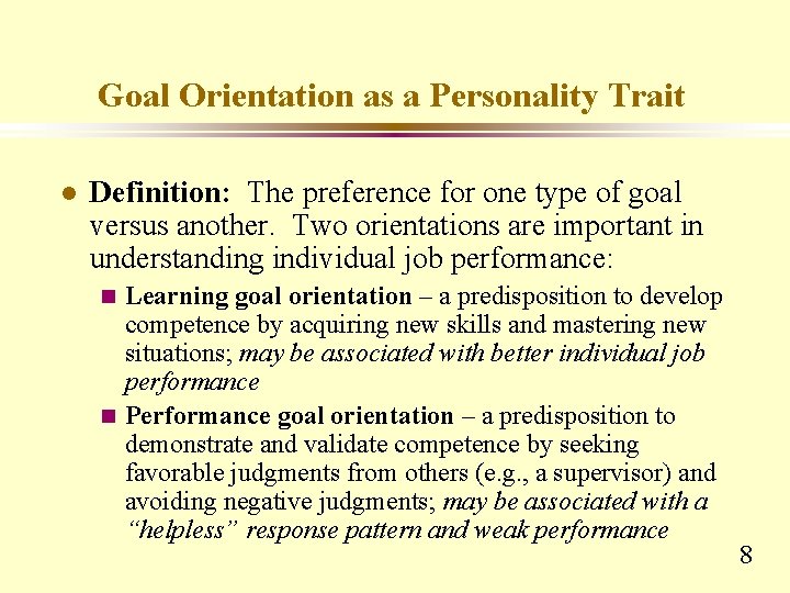 Goal Orientation as a Personality Trait l Definition: The preference for one type of Goal Orientation as a Personality Trait l Definition: The preference for one type of