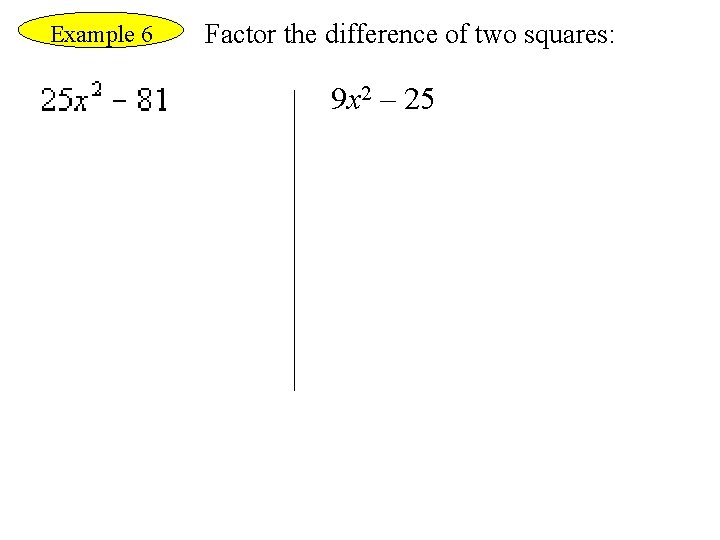 Example 6 Factor the difference of two squares: 9 x 2 – 25 