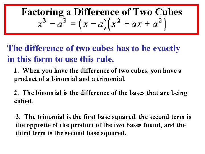 Factoring a Difference of Two Cubes The difference of two cubes has to be