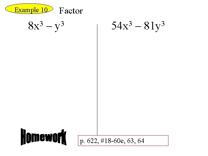 Example 10 Factor 8 x 3 – y 3 54 x 3 – 81