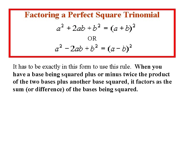 Factoring a Perfect Square Trinomial OR It has to be exactly in this form
