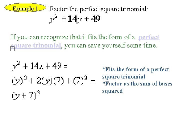 Factor the perfect square trinomial: Example 1 If you can recognize that it fits