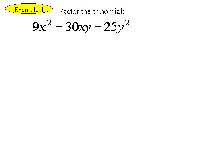 Example 4 Factor the trinomial: 