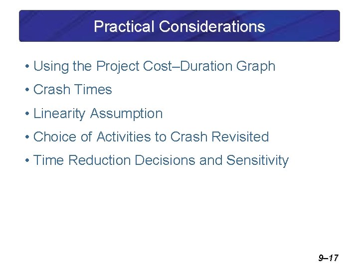 Practical Considerations • Using the Project Cost–Duration Graph • Crash Times • Linearity Assumption