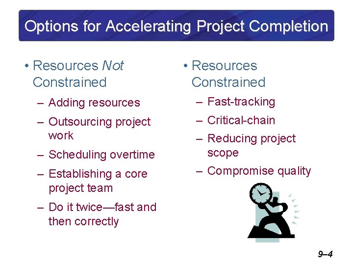 Options for Accelerating Project Completion • Resources Not Constrained • Resources Constrained – Adding