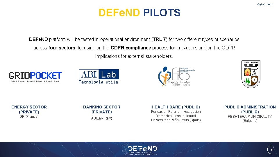 Project Start-up DEFe. ND PILOTS DEFe. ND platform will be tested in operational environment
