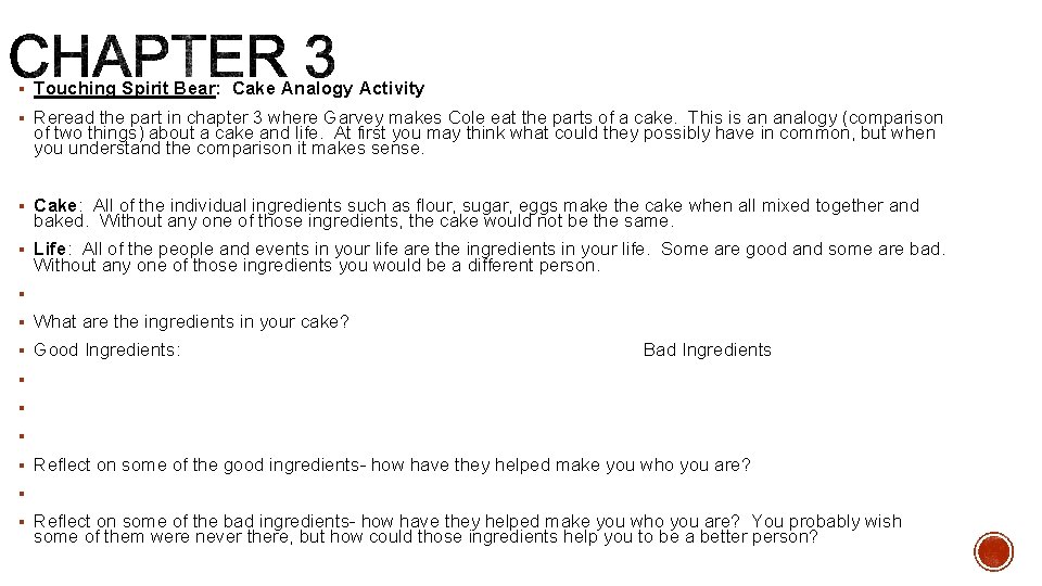 § Touching Spirit Bear: Cake Analogy Activity § Reread the part in chapter 3