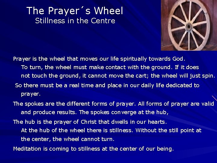The Prayer´s Wheel Stillness in the Centre Prayer is the wheel that moves our The Prayer´s Wheel Stillness in the Centre Prayer is the wheel that moves our