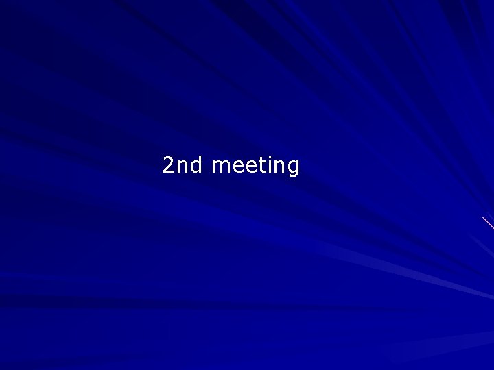 2 nd meeting 2 nd meeting